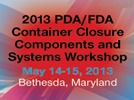 2013 PDA Container Closure Components and Systems Workshop