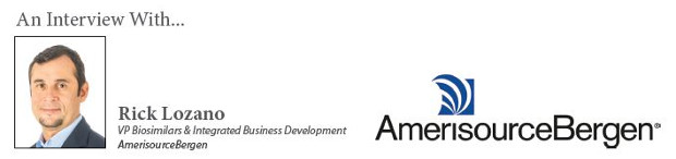 An Interview With... Rick Lozano, VP Biosimilars & Integrated Business Development, AmerisourceBergen