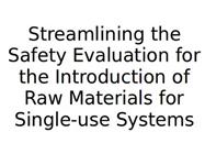 Streamlining the Safety Evaluation for the Introduction of Raw Materials for Single-use Systems