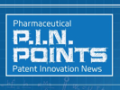 Pharmaceutical P.I.N. Points: Patent Innovation News