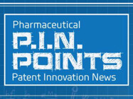 Pharmaceutical P.I.N. Points : Patent Innovation News